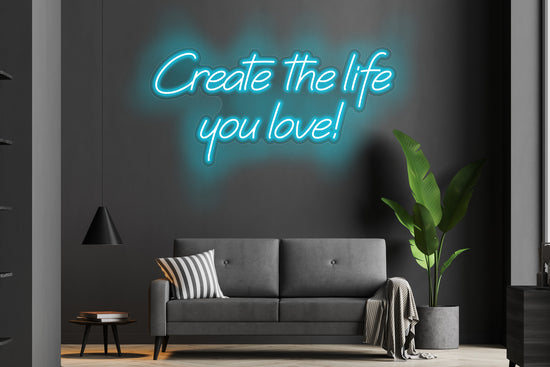 Create the Life You Love Custom Neon LED