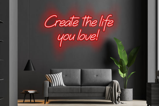 Create the Life You Love Custom Neon LED