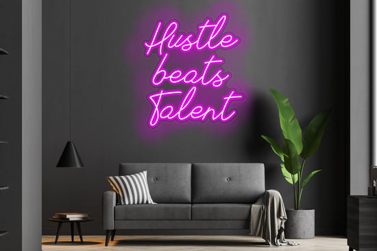 Hustle Beats Talent. Custom Neon LED