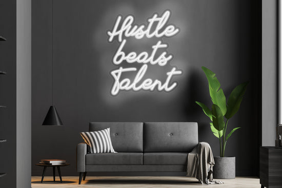 Hustle Beats Talent. Custom Neon LED