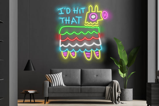 I'd Hit That Pinata Custom Neon LED Sign