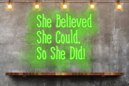 She Believed She Could, So She DID! Custom Neon LED Sign