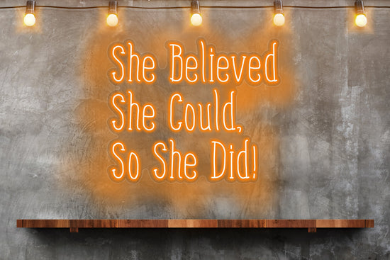 She Believed She Could, So She DID! Custom Neon LED Sign