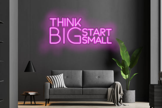 Think Big Start Small Custom Neon LED