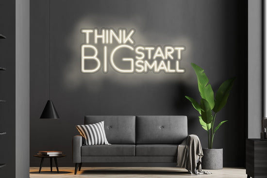 Think Big Start Small Custom Neon LED